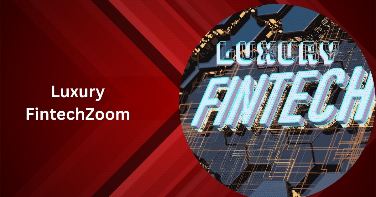 Luxury FintechZoom